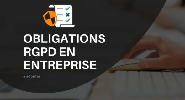 Quelles sont les obligations RGPD pour les entreprises ?