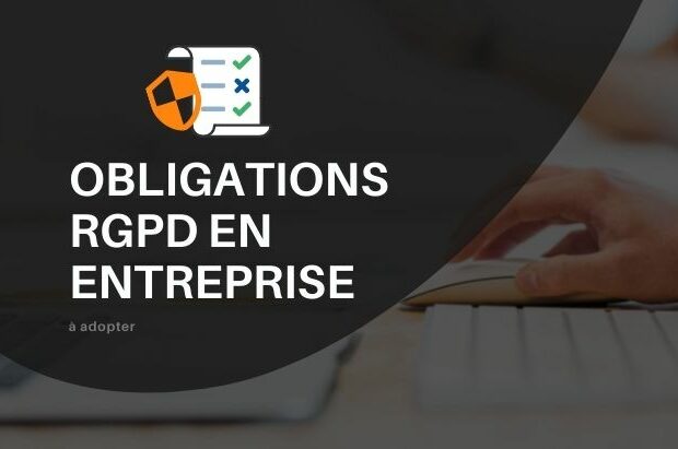 Quelles sont les obligations RGPD pour les entreprises ?