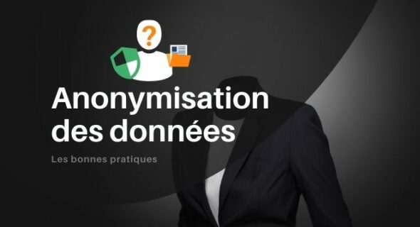 Anonymisation des données : qu’est-ce que c’est ?