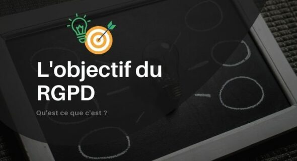 Quel est l’objectif du RGPD ?