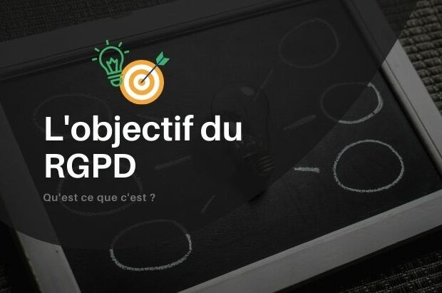 Quel est l’objectif du RGPD ?