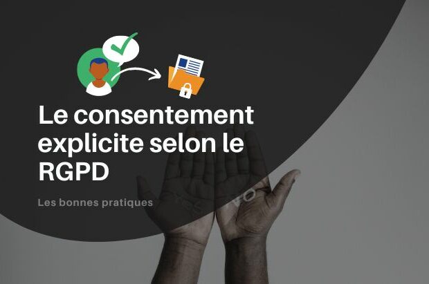 Que signifie consentement explicite selon le RGPD ?