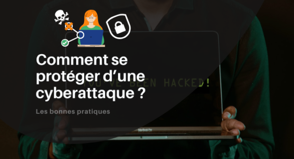 Comment se protéger d’une cyberattaque ? Nos conseils