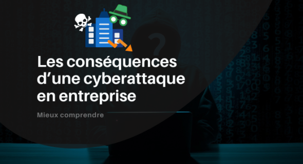 Les conséquences d’une cyberattaque en entreprise