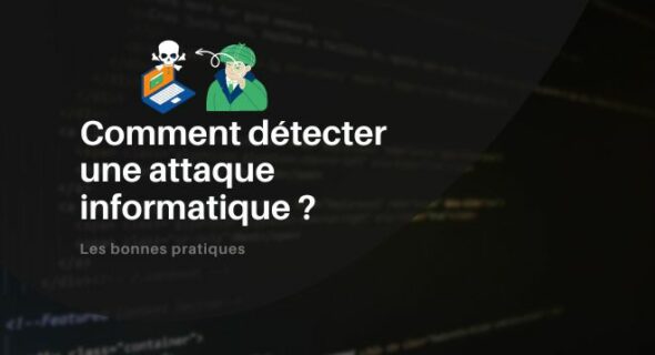 Comment détecter une attaque informatique ?