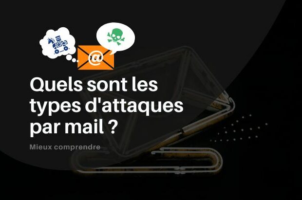 Quels sont les types d’attaques par mail ? Comment les détecter ?