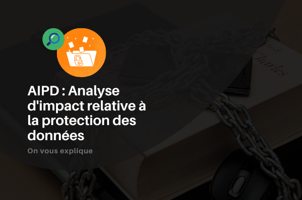 AIPD : analyse d’impact relative à la protection des données