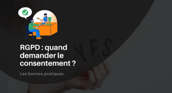 RGPD : quand demander le consentement ?