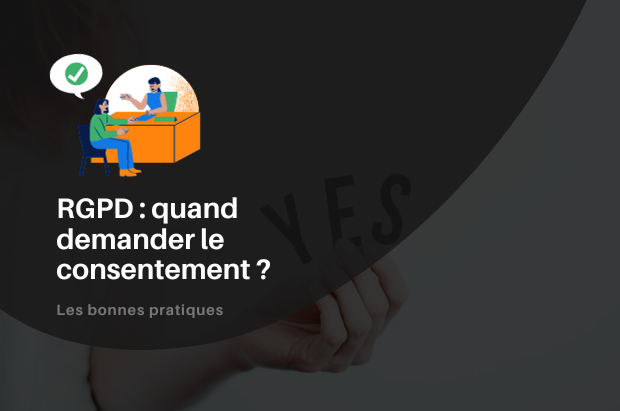 RGPD : quand demander le consentement ?