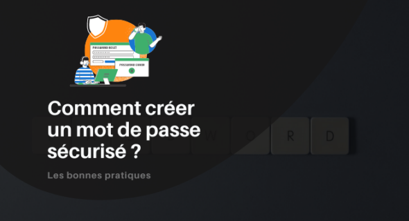 Comment créer un mot de passe sécurisé ?