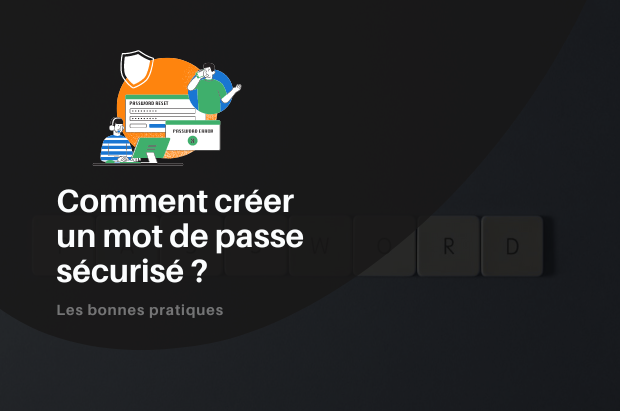 Comment créer un mot de passe sécurisé ?