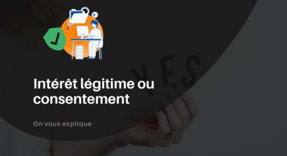 Intérêt légitime ou consentement