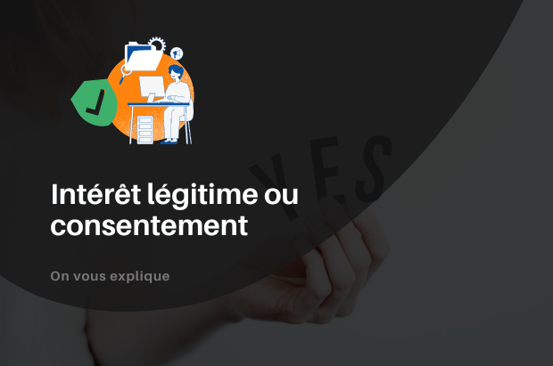 Intérêt légitime ou consentement